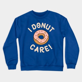 I Donut Care Crewneck Sweatshirt